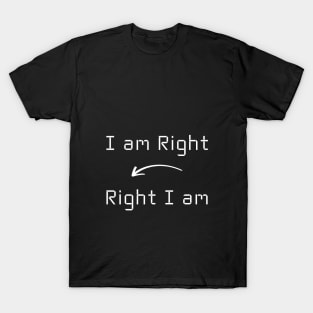 I am Right T-Shirt mug apparel hoodie tote gift sticker pillow art pin T-Shirt